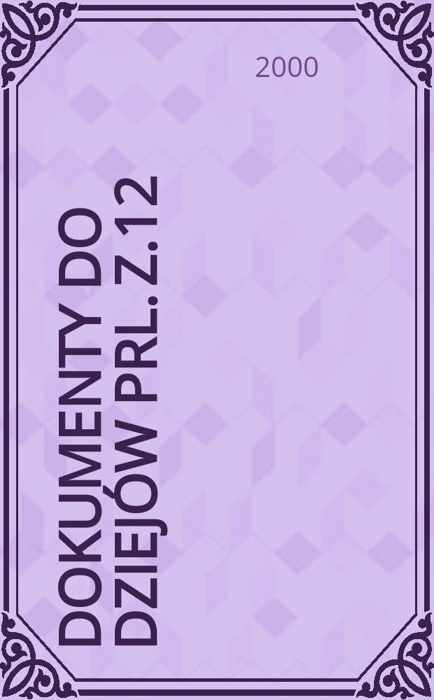Dokumenty do dziejów PRL. z.12 : Polska w dokumentach z archiwów rosyjskich 1949-1953