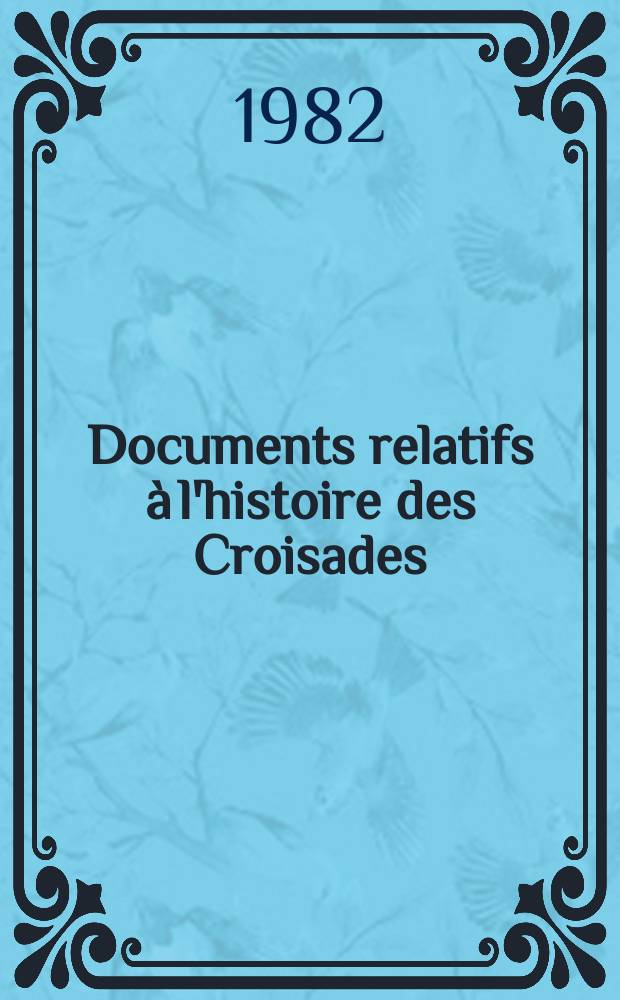 Documents relatifs à l'histoire des Croisades : Publ. par l'Acad. des inscriptions et belles-lettres. 14 : La Continuation de Guillaume de Tyr (1184-1197)