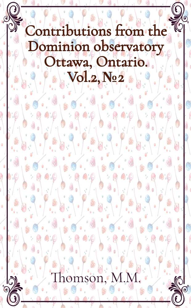 Contributions from the Dominion observatory Ottawa, Ontario. Vol.2, №2 : Canada's time service