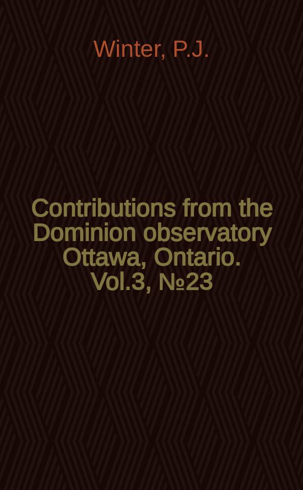 Contributions from the Dominion observatory Ottawa, Ontario. Vol.3, №23 : Relative gravity determinations in the Prairie Provinces with Dominion observatory bronze pendulum apparatus