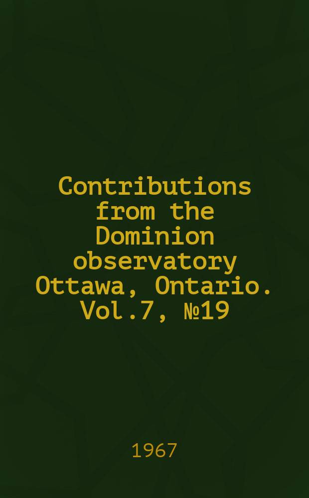 Contributions from the Dominion observatory Ottawa, Ontario. Vol.7, №19 : Upper mantle structure in Canada from seismic observations using chemical explosions