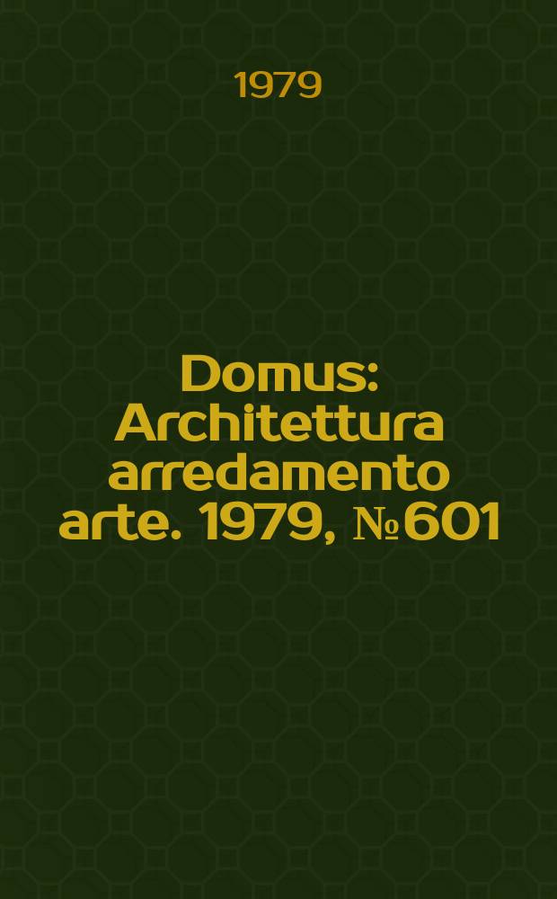 Domus : Architettura arredamento arte. 1979, №601