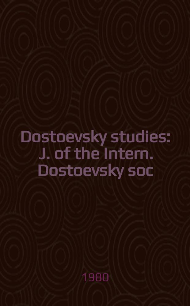 Dostoevsky studies : J. of the Intern. Dostoevsky soc