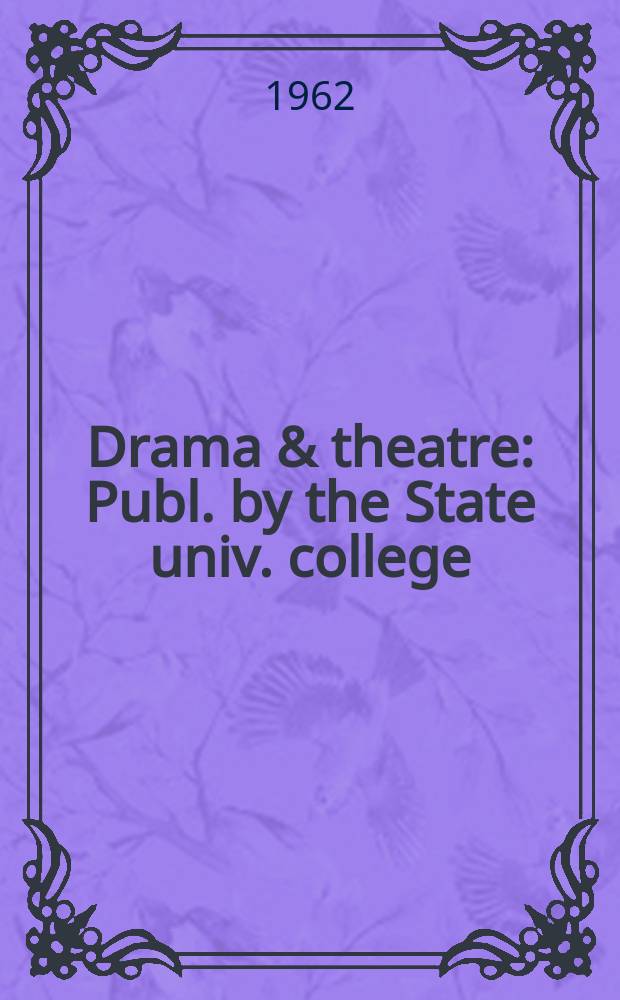 Drama & theatre : Publ. by the State univ. college