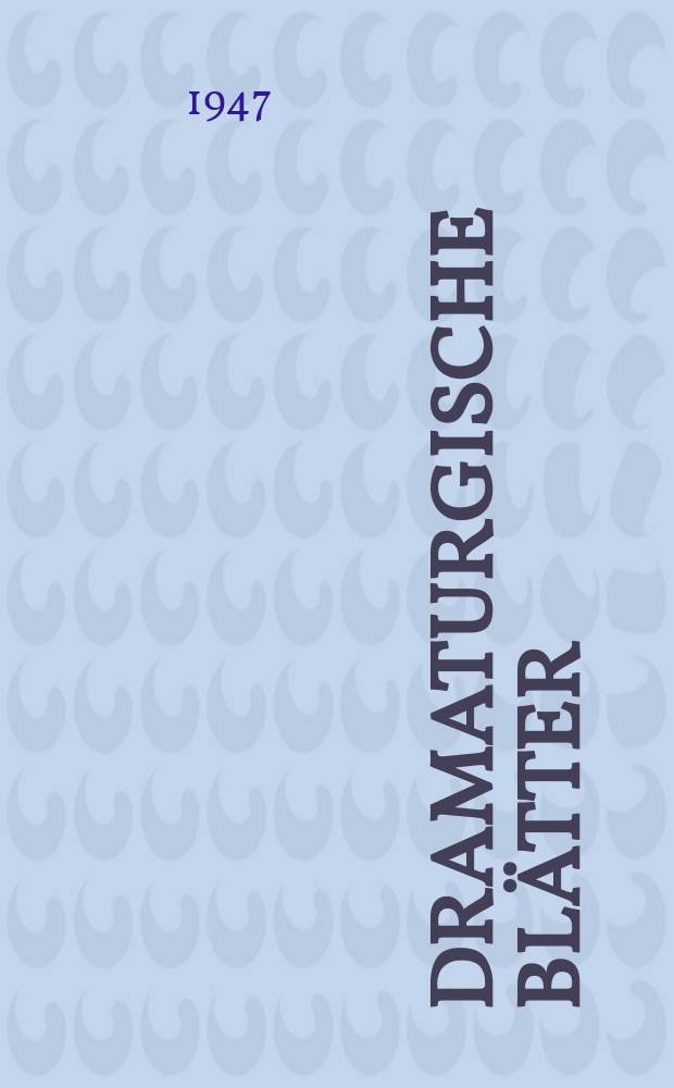 Dramaturgische Blätter : Monatsschrift zur Pflege und Förderung der deutschen Bühnendichtung