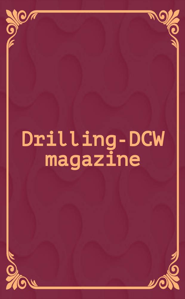 Drilling-DCW magazine : DCW completion & well servicing. Vol.36, №6