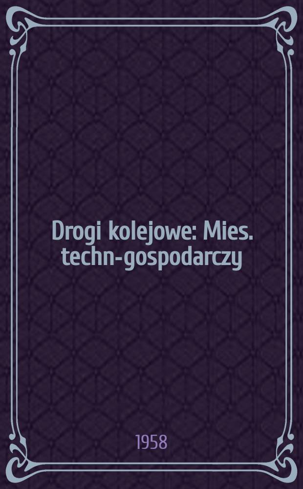 Drogi kolejowe : Mies. techn.- gospodarczy