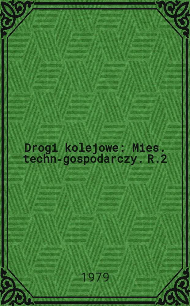 Drogi kolejowe : Mies. techn.- gospodarczy. R.2(26) 1979, №4