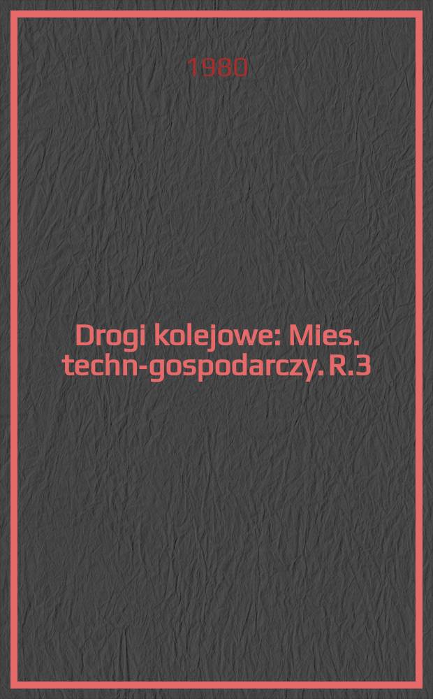 Drogi kolejowe : Mies. techn.- gospodarczy. R.3(27) 1980, №2