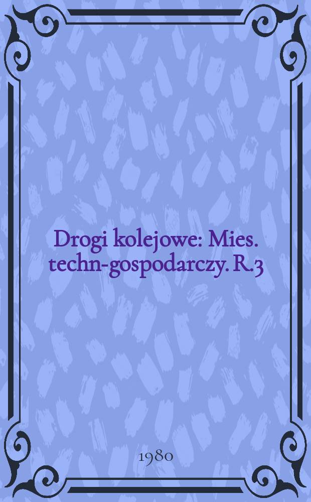 Drogi kolejowe : Mies. techn.- gospodarczy. R.3(27) 1980, №9