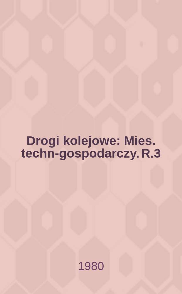 Drogi kolejowe : Mies. techn.- gospodarczy. R.3(27) 1980, №12