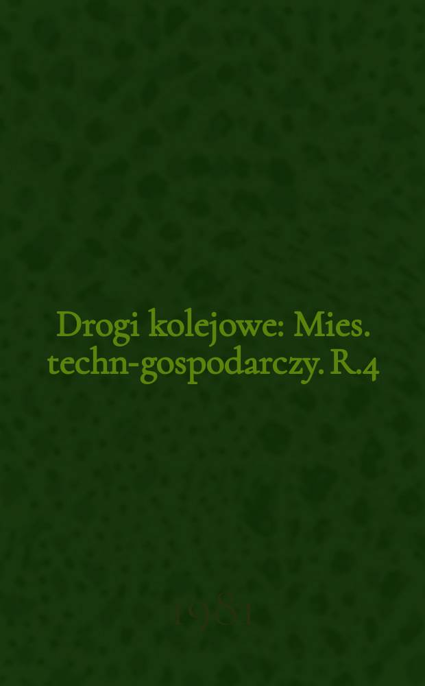 Drogi kolejowe : Mies. techn.- gospodarczy. R.4(28) 1981, №9