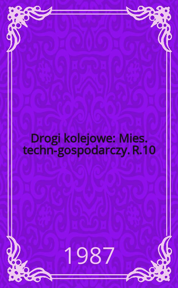 Drogi kolejowe : Mies. techn.- gospodarczy. R.10(34) 1987, №11