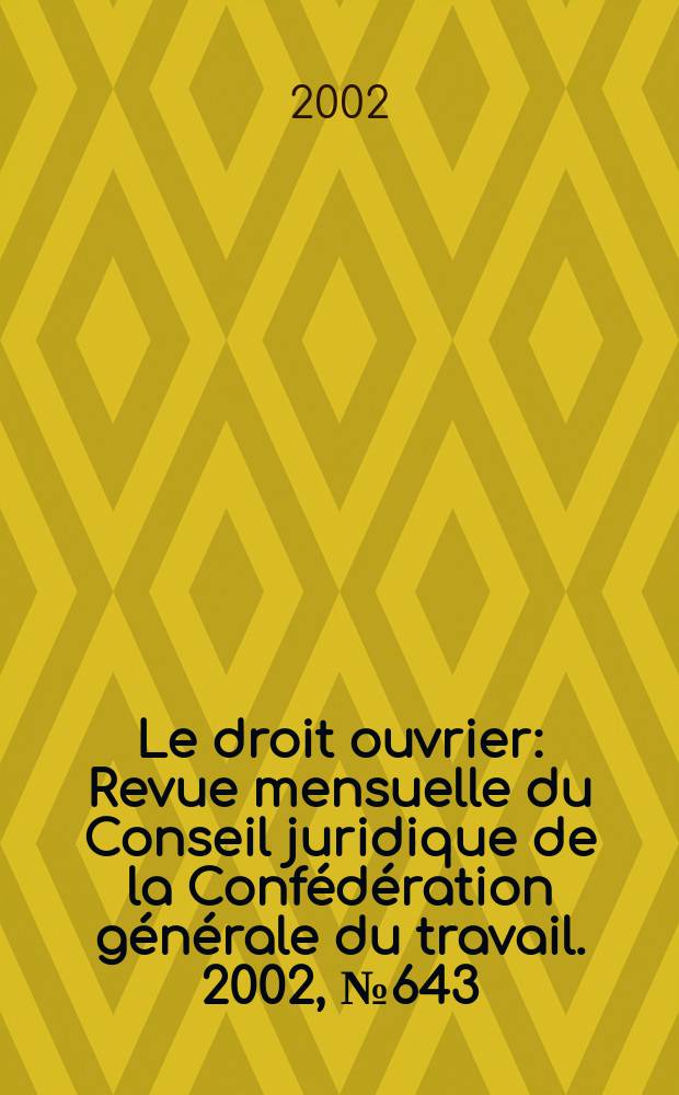 Le droit ouvrier : Revue mensuelle du Conseil juridique de la Confédération générale du travail. 2002, №643