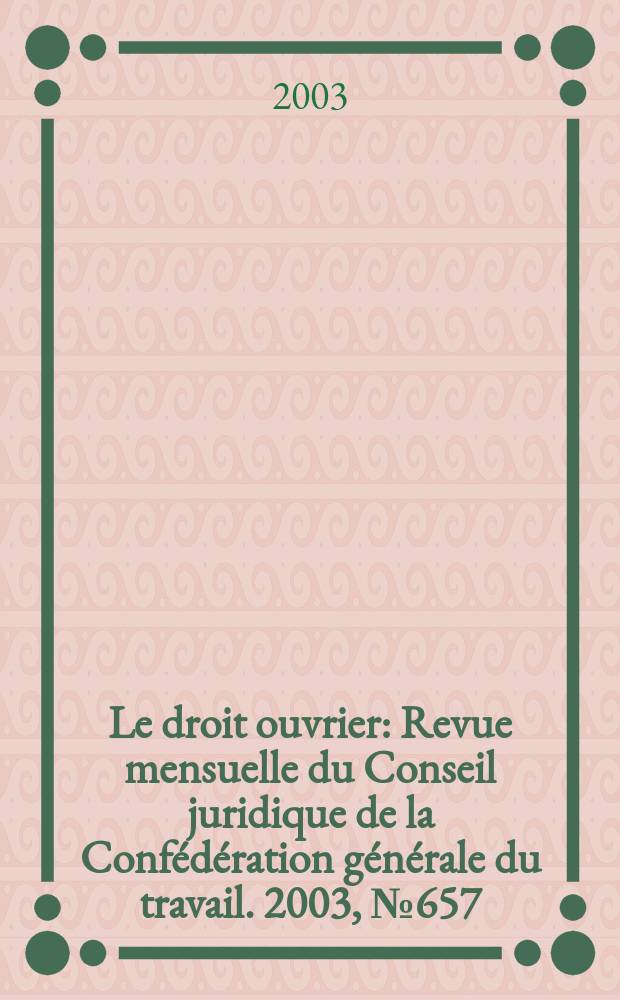 Le droit ouvrier : Revue mensuelle du Conseil juridique de la Confédération générale du travail. 2003, №657