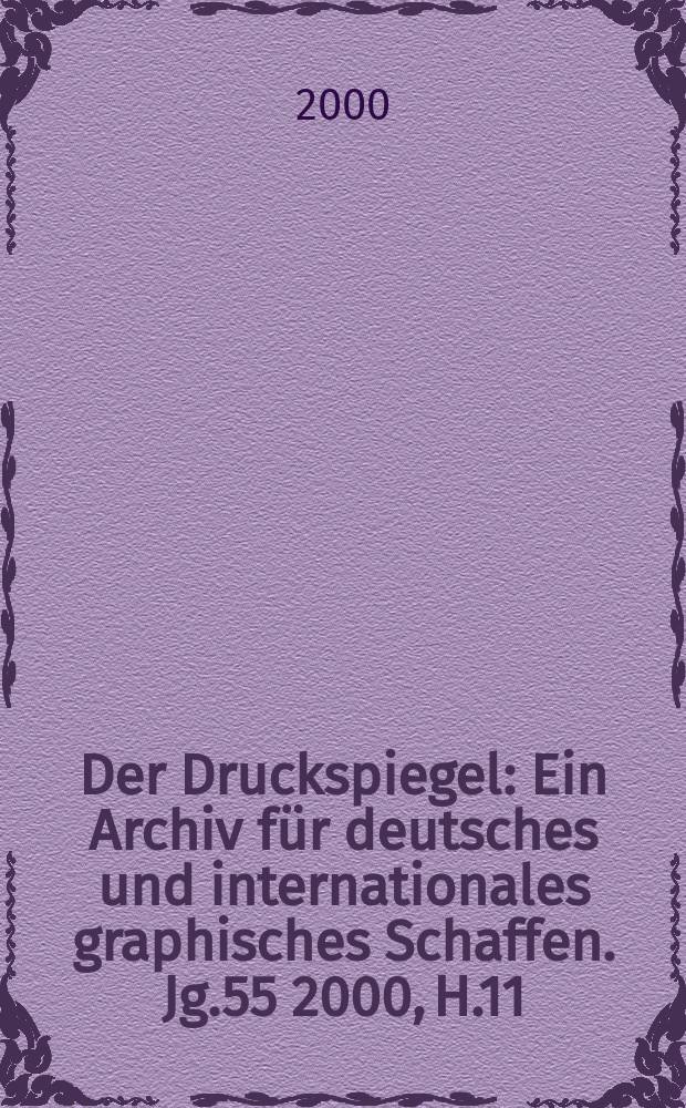 Der Druckspiegel : Ein Archiv für deutsches und internationales graphisches Schaffen. Jg.55 2000, H.11