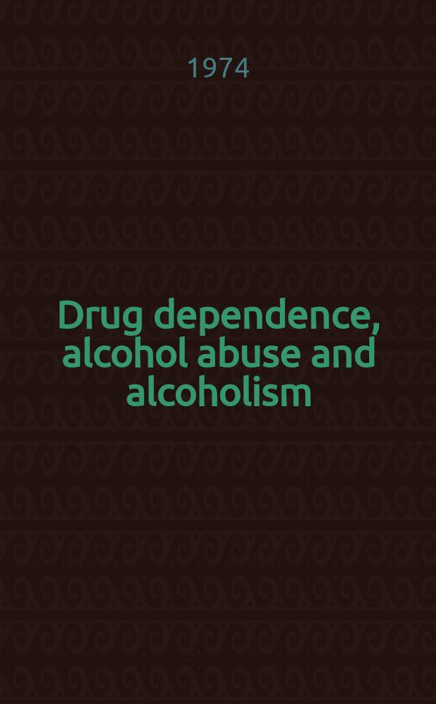 Drug dependence, alcohol abuse and alcoholism