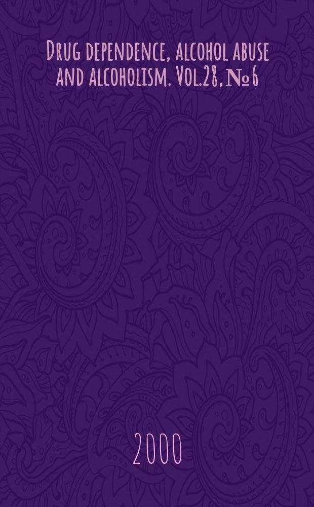 Drug dependence, alcohol abuse and alcoholism. Vol.28, №6