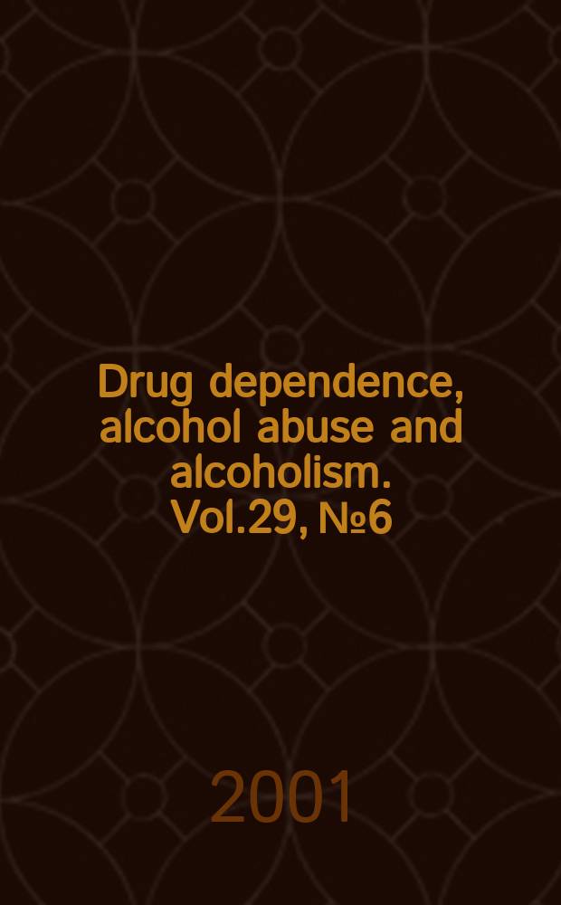 Drug dependence, alcohol abuse and alcoholism. Vol.29, №6