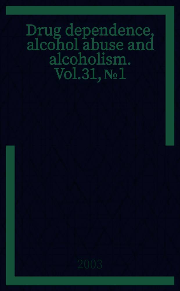 Drug dependence, alcohol abuse and alcoholism. Vol.31, №1