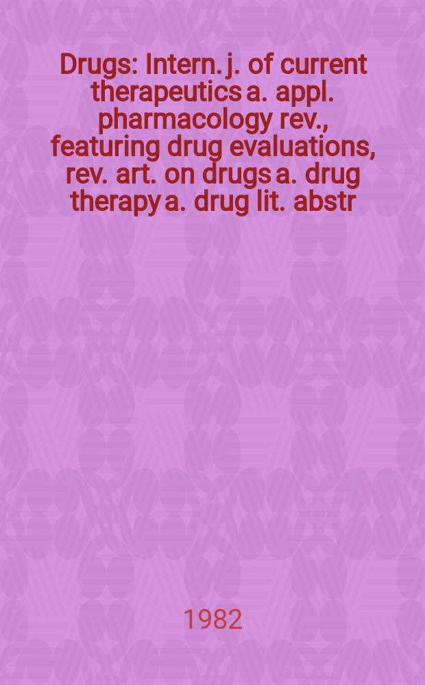 Drugs : Intern. j. of current therapeutics a. appl. pharmacology rev., featuring drug evaluations, rev. art. on drugs a. drug therapy a. drug lit. abstr