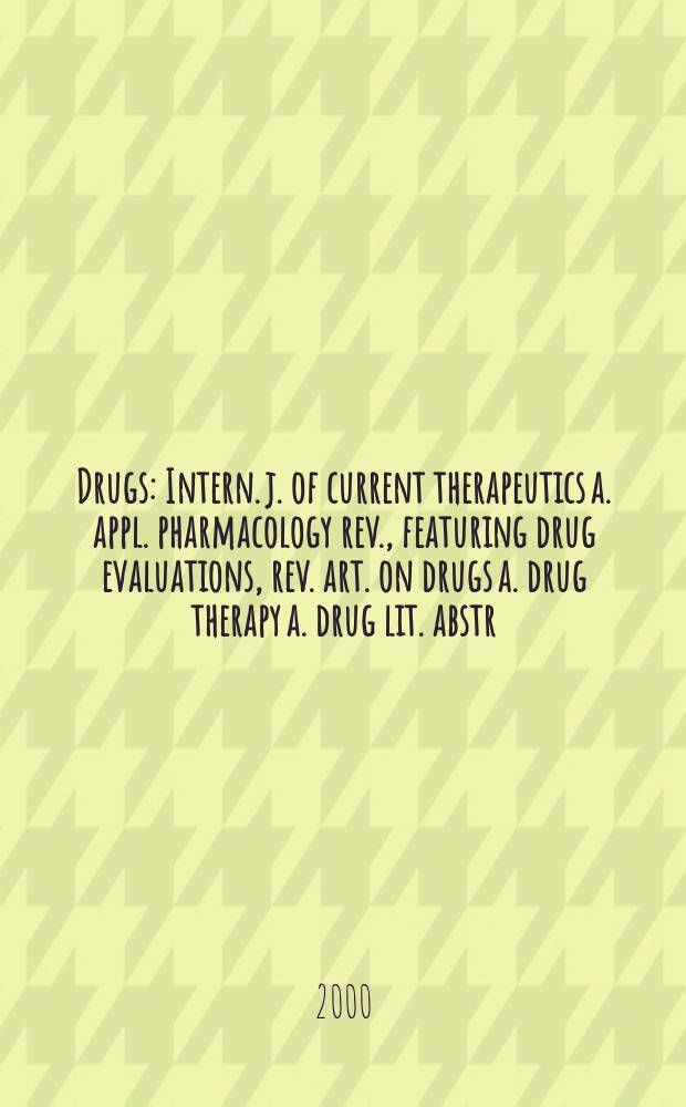 Drugs : Intern. j. of current therapeutics a. appl. pharmacology rev., featuring drug evaluations, rev. art. on drugs a. drug therapy a. drug lit. abstr. Vol.59, №2