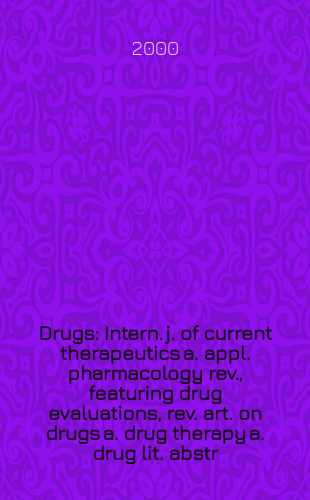 Drugs : Intern. j. of current therapeutics a. appl. pharmacology rev., featuring drug evaluations, rev. art. on drugs a. drug therapy a. drug lit. abstr. Vol.59, №3
