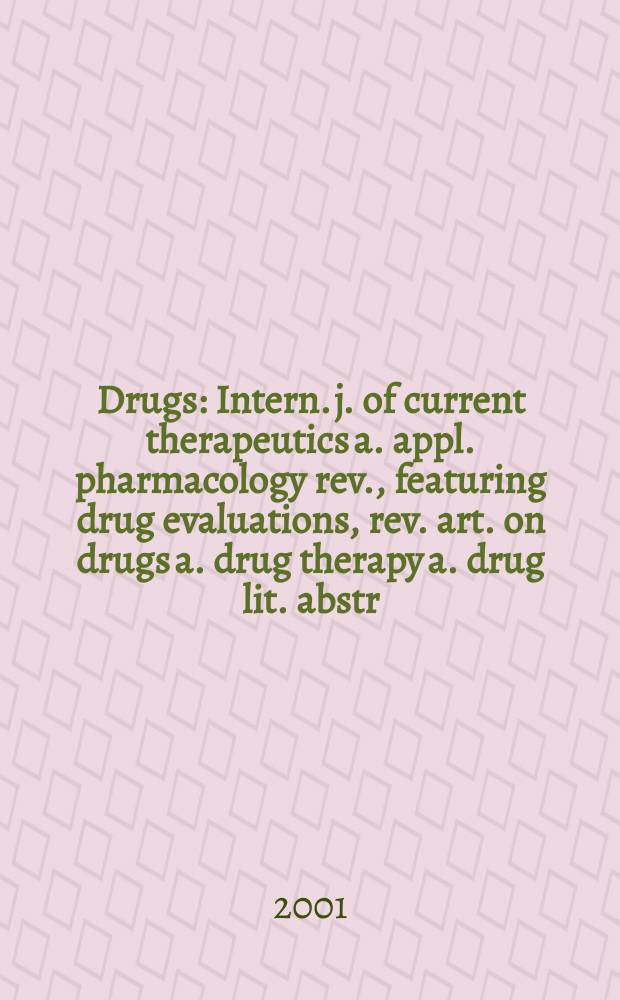 Drugs : Intern. j. of current therapeutics a. appl. pharmacology rev., featuring drug evaluations, rev. art. on drugs a. drug therapy a. drug lit. abstr. Vol.61, №3