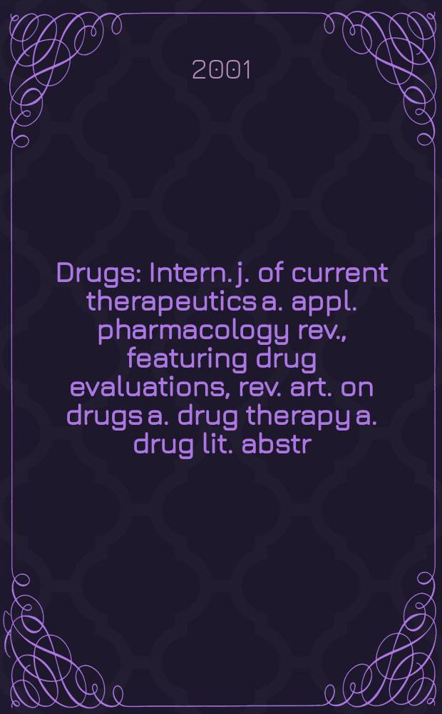 Drugs : Intern. j. of current therapeutics a. appl. pharmacology rev., featuring drug evaluations, rev. art. on drugs a. drug therapy a. drug lit. abstr. Vol.61, №10