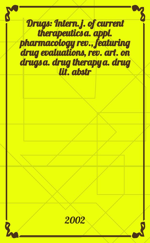 Drugs : Intern. j. of current therapeutics a. appl. pharmacology rev., featuring drug evaluations, rev. art. on drugs a. drug therapy a. drug lit. abstr. Vol.62, №1