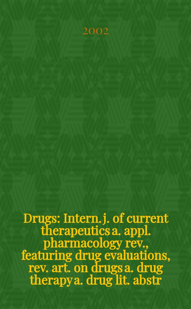 Drugs : Intern. j. of current therapeutics a. appl. pharmacology rev., featuring drug evaluations, rev. art. on drugs a. drug therapy a. drug lit. abstr. Vol.62, №3
