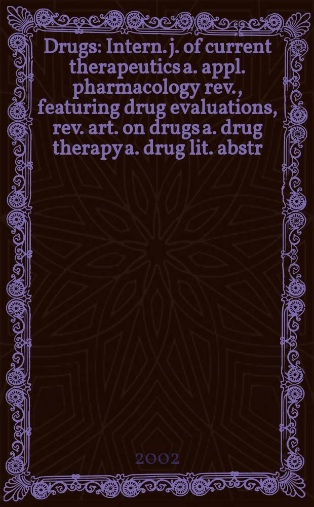 Drugs : Intern. j. of current therapeutics a. appl. pharmacology rev., featuring drug evaluations, rev. art. on drugs a. drug therapy a. drug lit. abstr. Vol.62, №11
