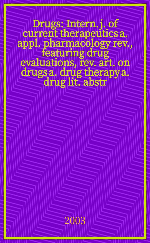 Drugs : Intern. j. of current therapeutics a. appl. pharmacology rev., featuring drug evaluations, rev. art. on drugs a. drug therapy a. drug lit. abstr. Vol.63, №10