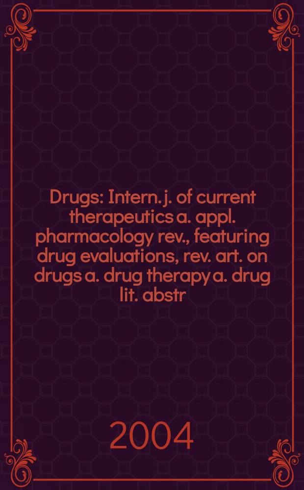 Drugs : Intern. j. of current therapeutics a. appl. pharmacology rev., featuring drug evaluations, rev. art. on drugs a. drug therapy a. drug lit. abstr. Vol.64, №3