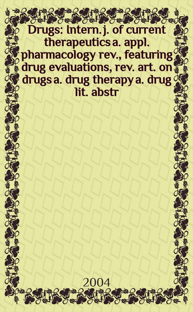 Drugs : Intern. j. of current therapeutics a. appl. pharmacology rev., featuring drug evaluations, rev. art. on drugs a. drug therapy a. drug lit. abstr. Vol.64, №6