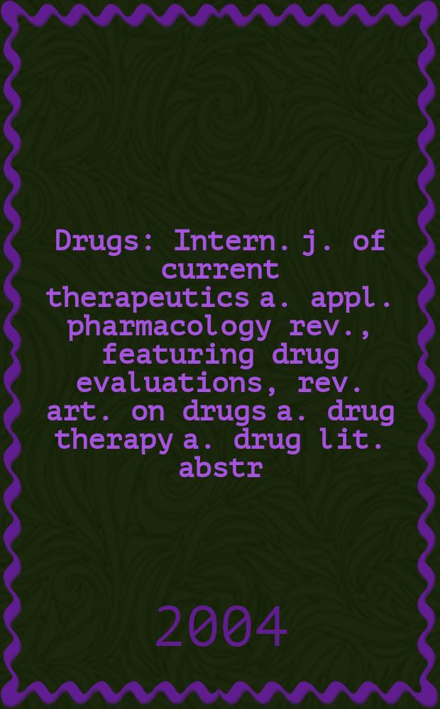 Drugs : Intern. j. of current therapeutics a. appl. pharmacology rev., featuring drug evaluations, rev. art. on drugs a. drug therapy a. drug lit. abstr. Vol.64, №20
