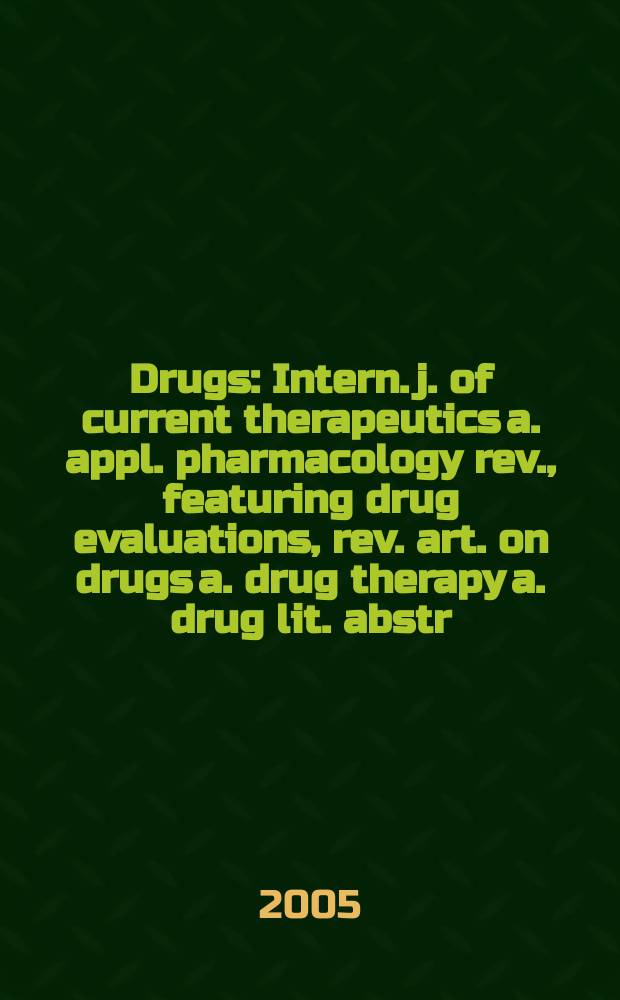 Drugs : Intern. j. of current therapeutics a. appl. pharmacology rev., featuring drug evaluations, rev. art. on drugs a. drug therapy a. drug lit. abstr. Vol.65, №2