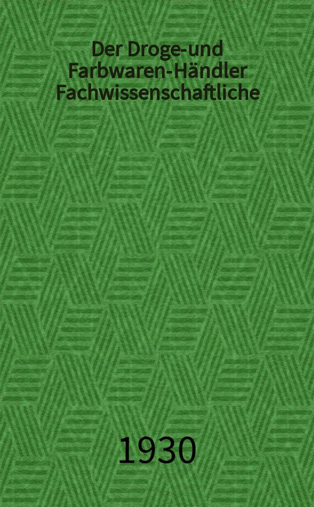 Der Drogen- und Farbwaren-H&auml;ndler Fachwissenschaftliche : Beilage zur Kolonial waren- Zeitung