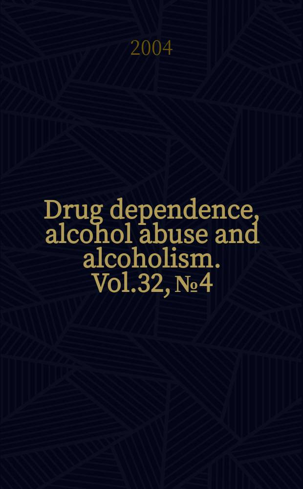 Drug dependence, alcohol abuse and alcoholism. Vol.32, №4