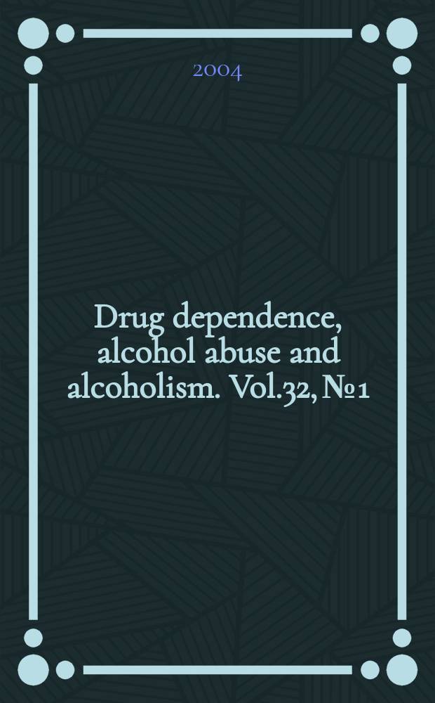 Drug dependence, alcohol abuse and alcoholism. Vol.32, №1