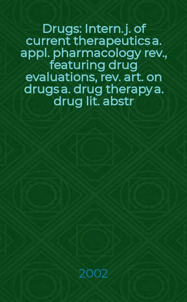 Drugs : Intern. j. of current therapeutics a. appl. pharmacology rev., featuring drug evaluations, rev. art. on drugs a. drug therapy a. drug lit. abstr. Vol.62, №8
