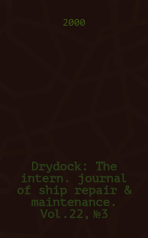 Drydock : The intern. journal of ship repair & maintenance. Vol.22, №3