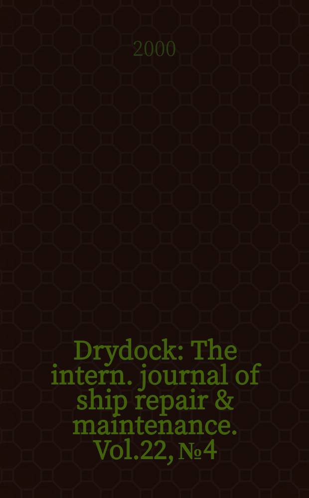 Drydock : The intern. journal of ship repair & maintenance. Vol.22, №4