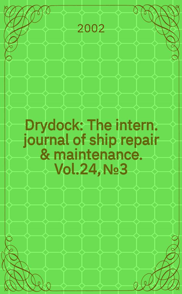 Drydock : The intern. journal of ship repair & maintenance. Vol.24, №3