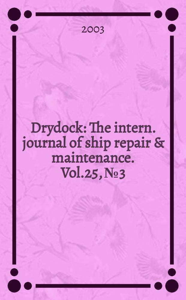 Drydock : The intern. journal of ship repair & maintenance. Vol.25, №3