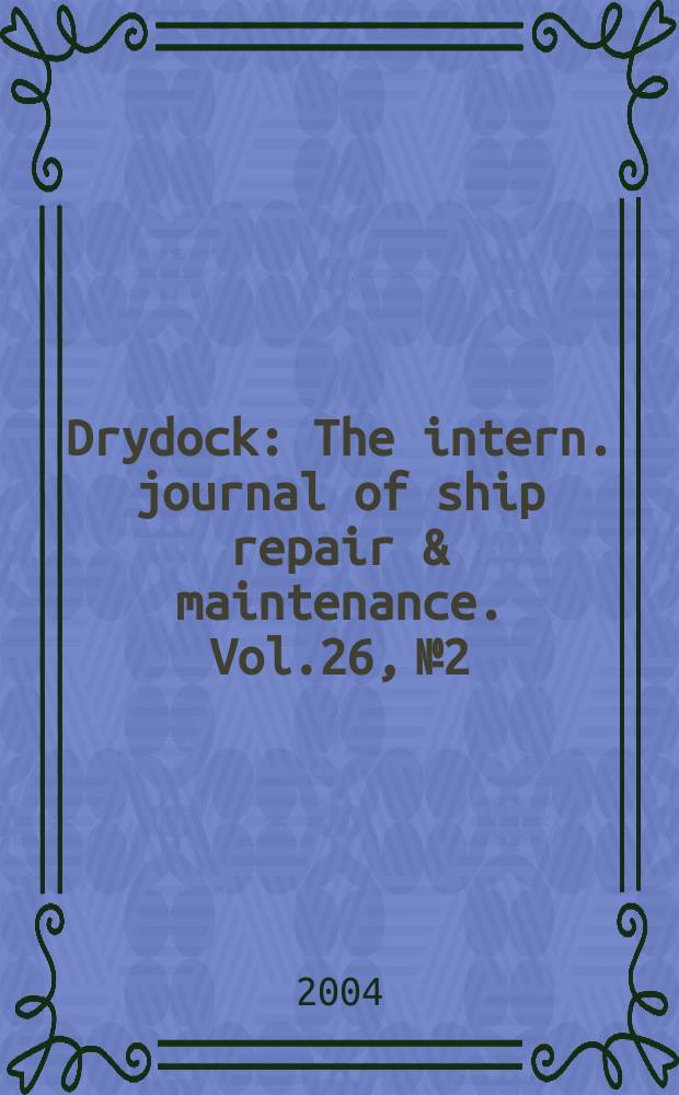 Drydock : The intern. journal of ship repair & maintenance. Vol.26, №2