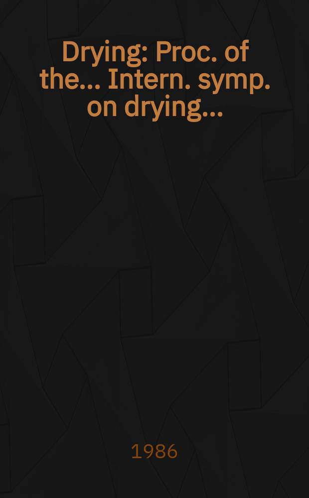 Drying : Proc. of the ... Intern. symp. on drying ..