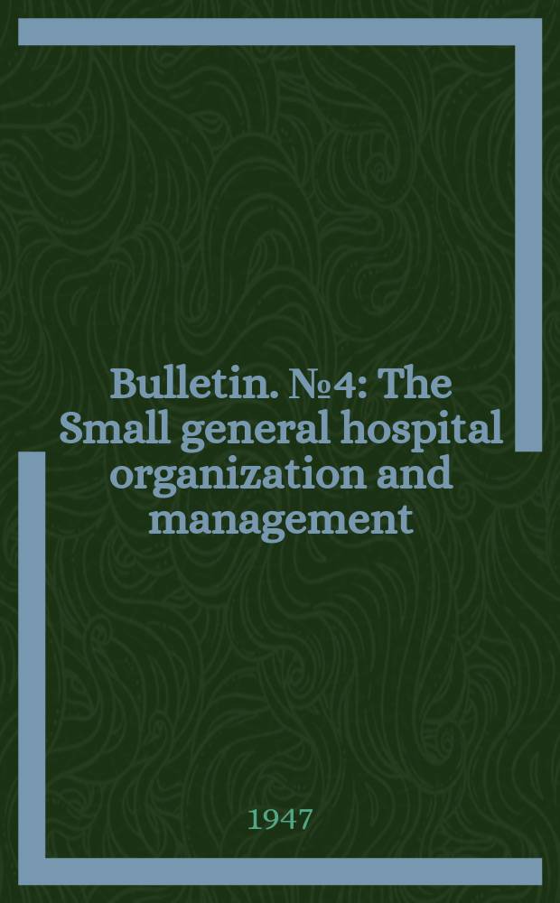 Bulletin. №4 : The Small general hospital organization and management