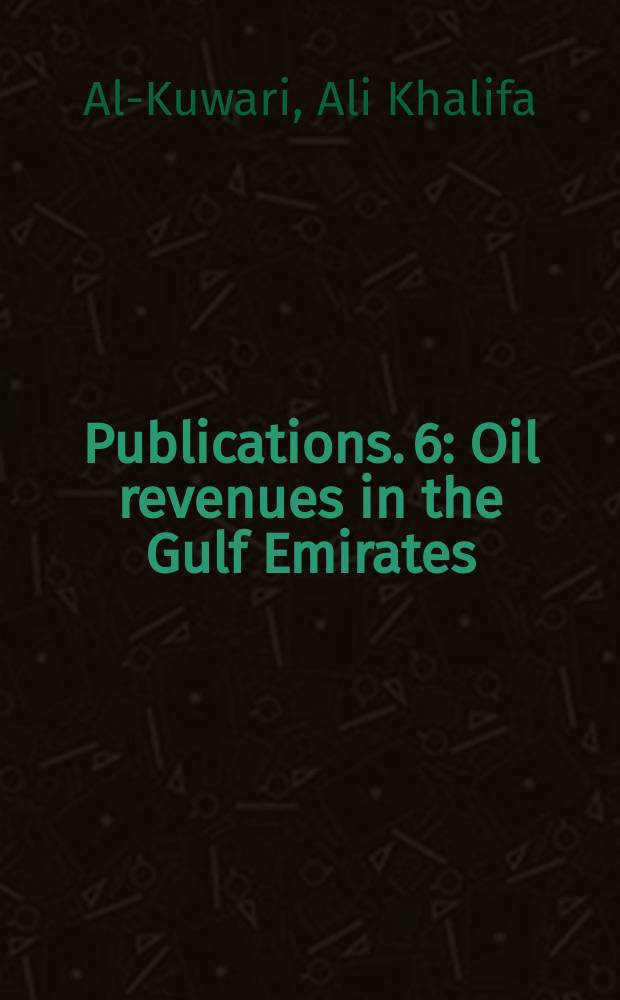 [Publications]. 6 : Oil revenues in the Gulf Emirates