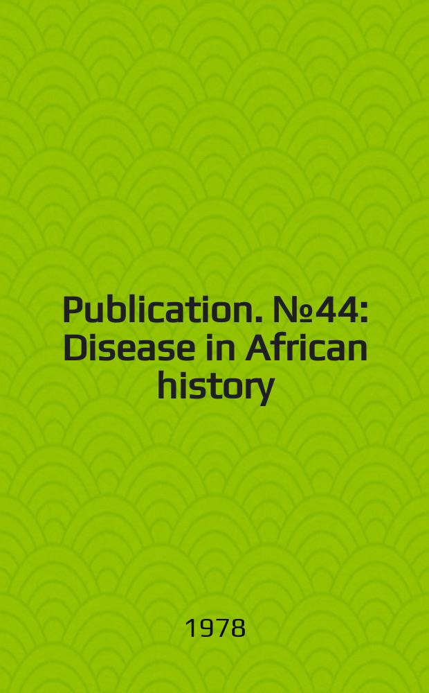 Publication. №44 : Disease in African history